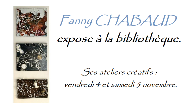 Venez découvrir les œuvres de FANNY CHABAUD                                          à la bibliothèque.